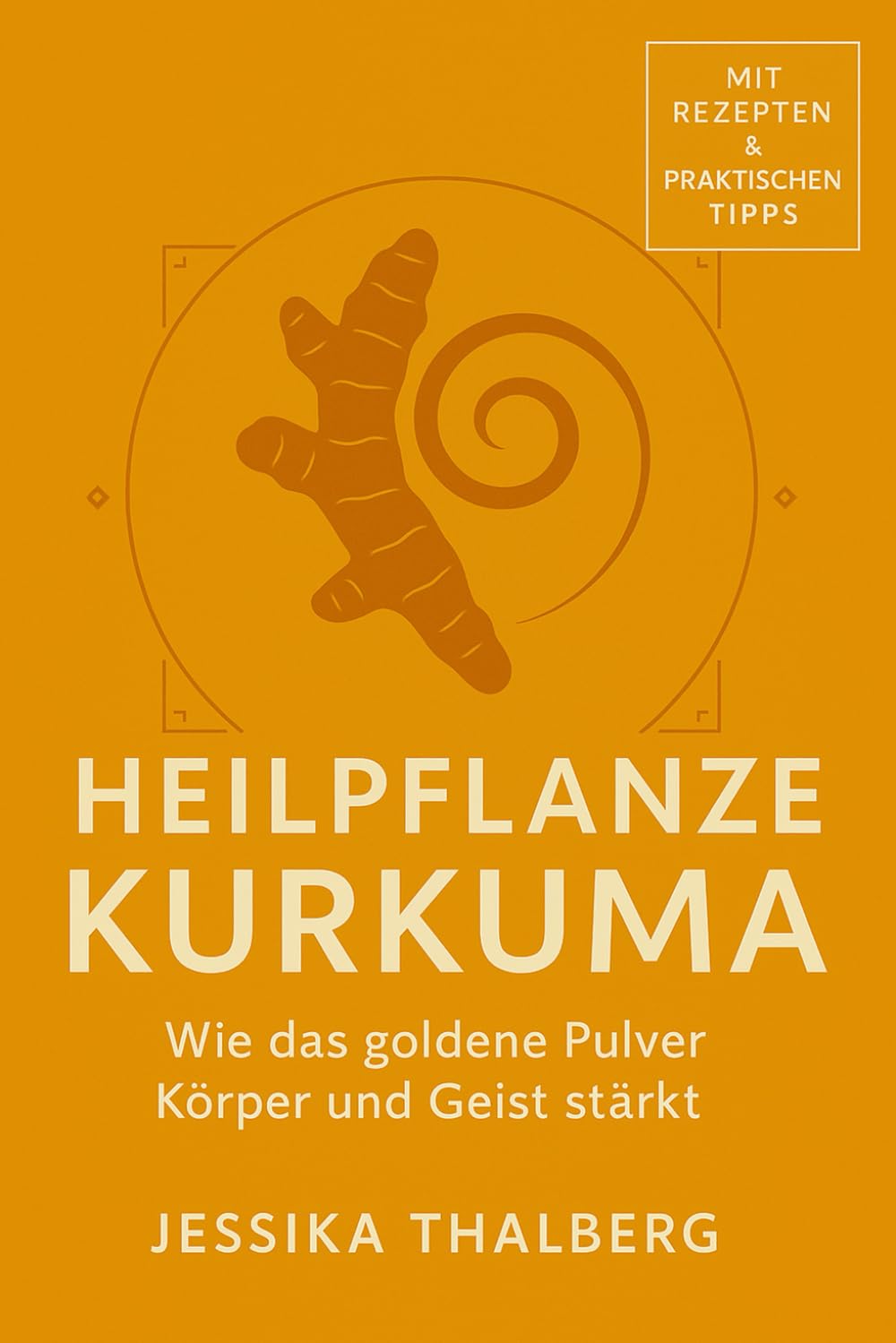 Heilpflanze Kurkuma Wie das goldene Pulver Körper und Geist stärkt: Entzündungen lindern, Gelenke stärken, Immunsystem unterstützen und mögliche krebshemmende Effekte Leisure, Home & Garden