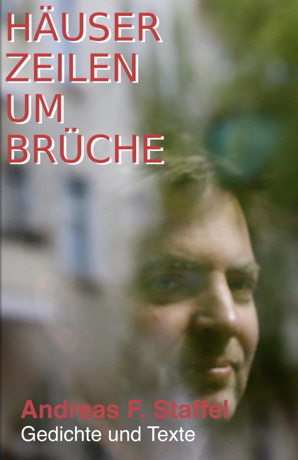 HÄUSER – ZEILEN – UMBRÜCHE: Gedichte und Texte Fiction