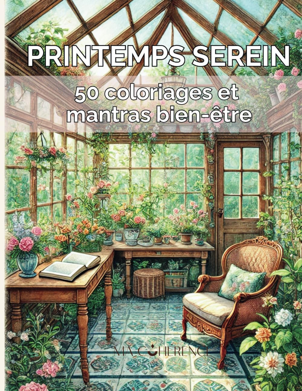 PRINTEMPS SEREIN : LIVRE DE COLORIAGE POUR ADULTES DE 50 DESSINS ET MANTRAS INSPIRANTS: Un moment de détente et de créativité ANTI STRESS au fil du printemps book