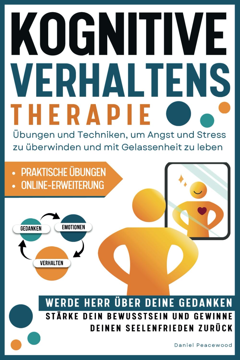 Kognitive Verhaltenstherapie: Übungen und Techniken, um Angst und Stress Zu Überwinden und Mit Gelassenheit Zu Leben. Werde Herr Über Deine Gedanken, ... Und Gewinne Deinen Seelenfrieden Zurück Medicine