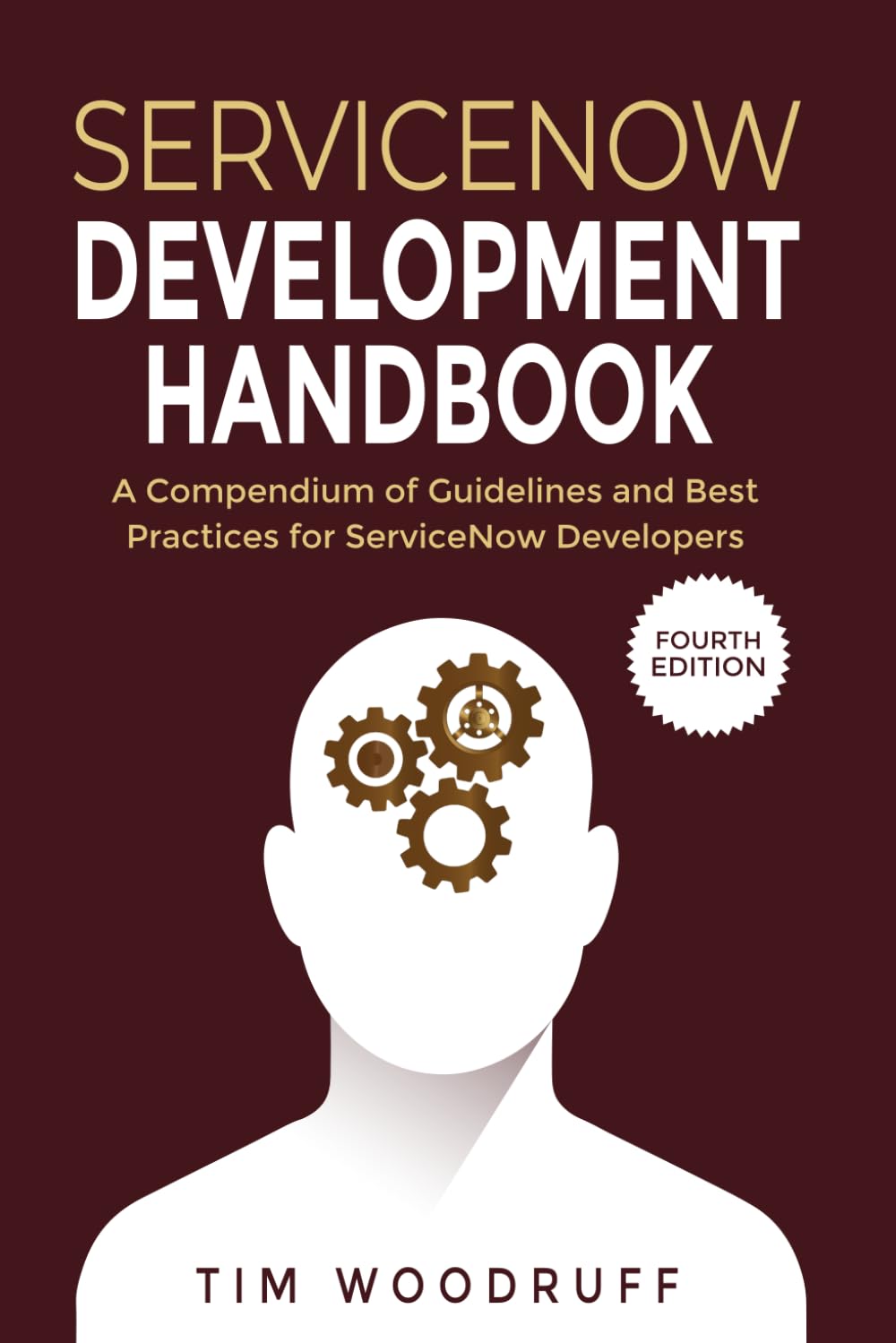 ServiceNow Development Handbook - 4th Edition: A compendium of ServiceNow "NOW" platform development and architecture pro-tips, guidelines, and best ... (The ServiceNow Development Handbook, Band 4) Computer Science