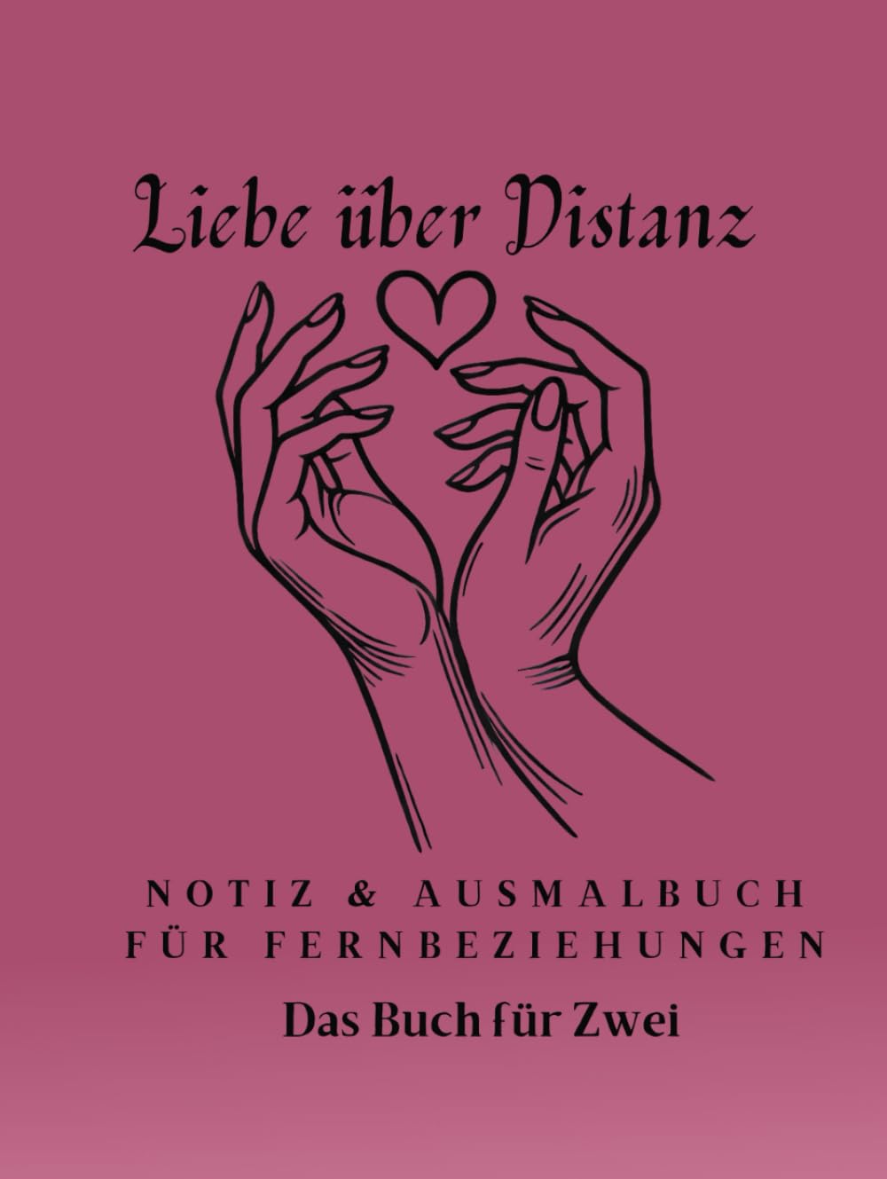 Liebe über Distanz: Notiz & Ausmalbuch für Fernbeziehungen Partnership & Love
