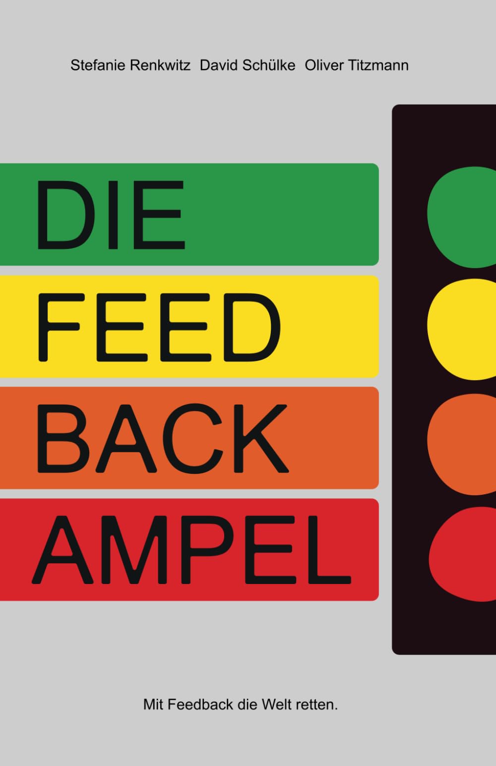 DIE FEEDBACKAMPEL: MIT FEEDBACK DIE WELT RETTEN Business, Finance & Career