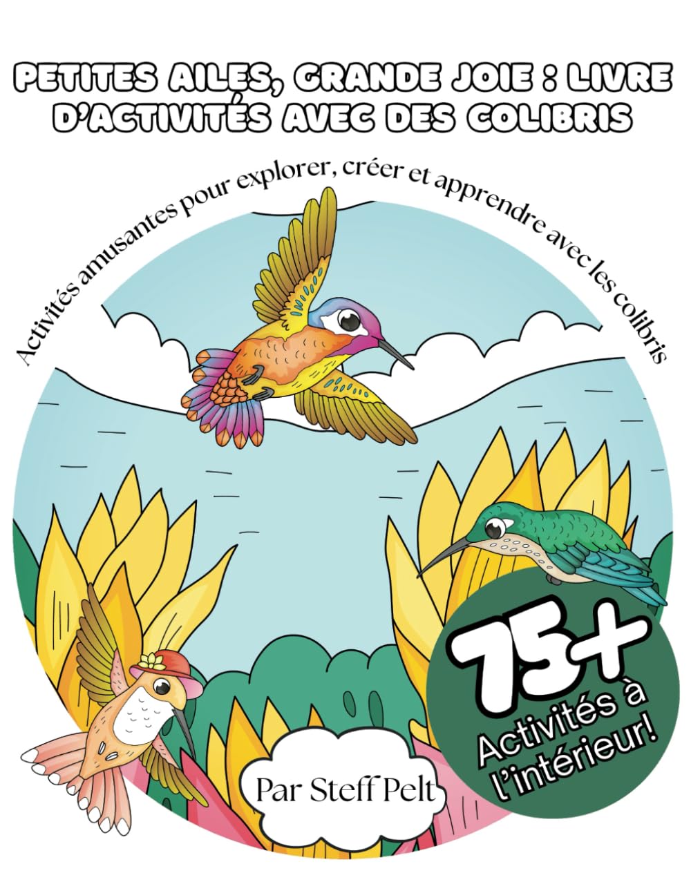 Petites ailes, grande joie : Livre d'activités avec des colibris: Activités amusantes pour explorer, créer et apprendre avec les colibris book