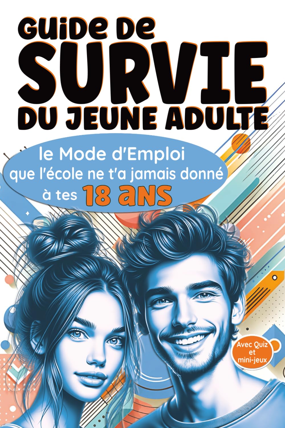 Guide de Survie du Jeune Adulte: Le Mode d'Emploi que l'école ne t'a jamais donné à tes 18 ans book