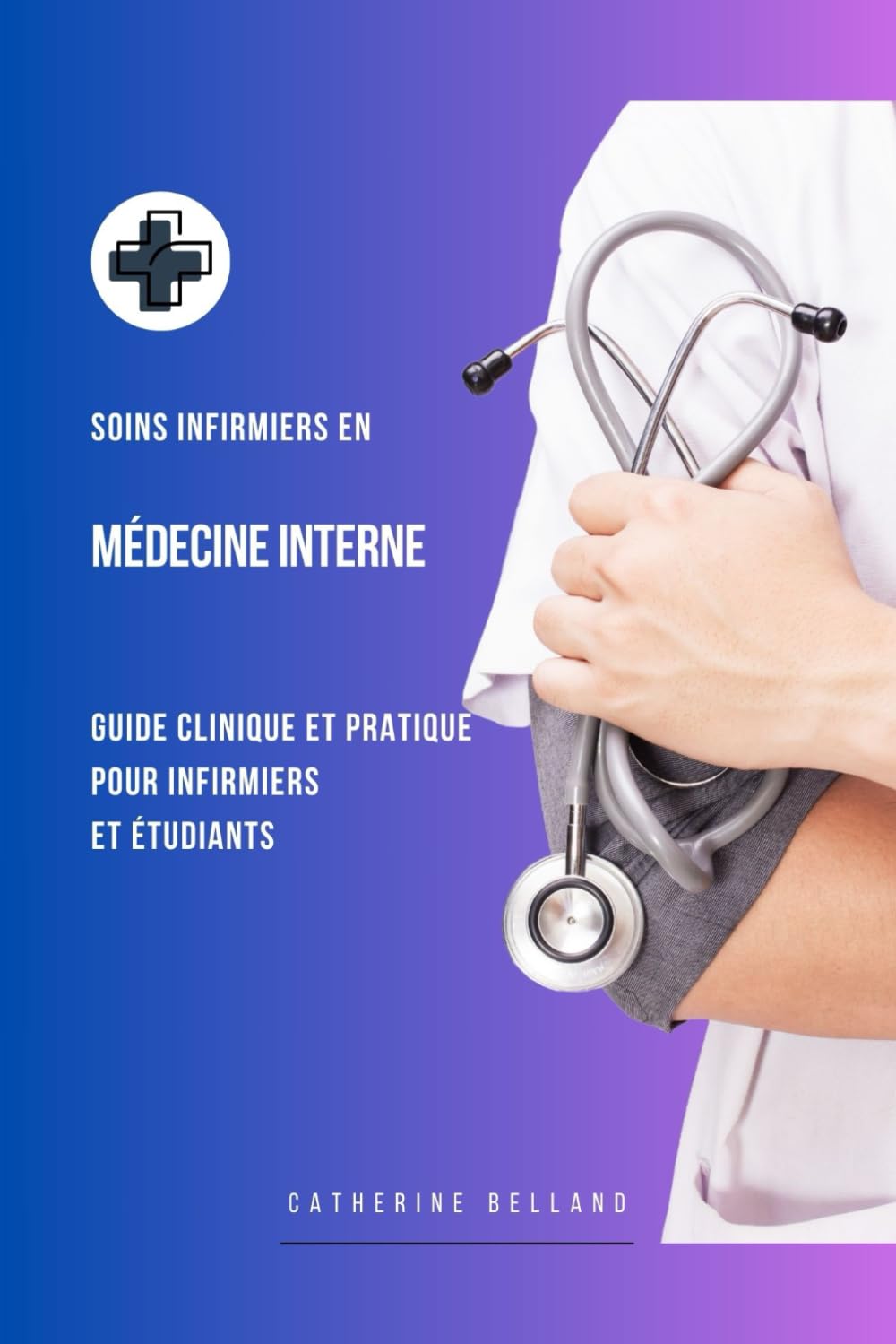 Soins infirmiers en Médecine Interne : Guide clinique et pratique pour infirmiers et étudiants book