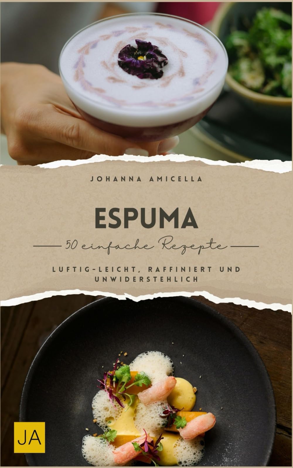 Espuma Kochbuch: Luftig-leicht, raffiniert und unwiderstehlich – Kreative Ideen für besonderen Genuss Cooking & Enjoying