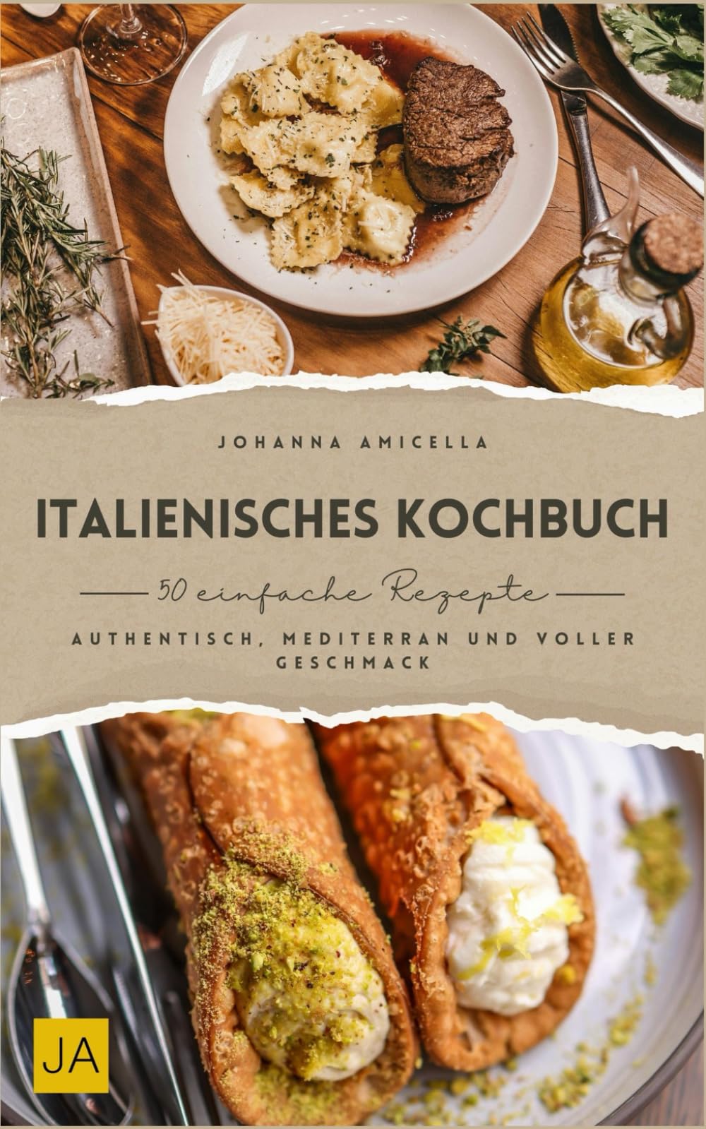 Italienisches Kochbuch: Authentisch, mediterran und voller Geschmack – Italienische Küche in ihrer besten Form Cooking & Enjoying
