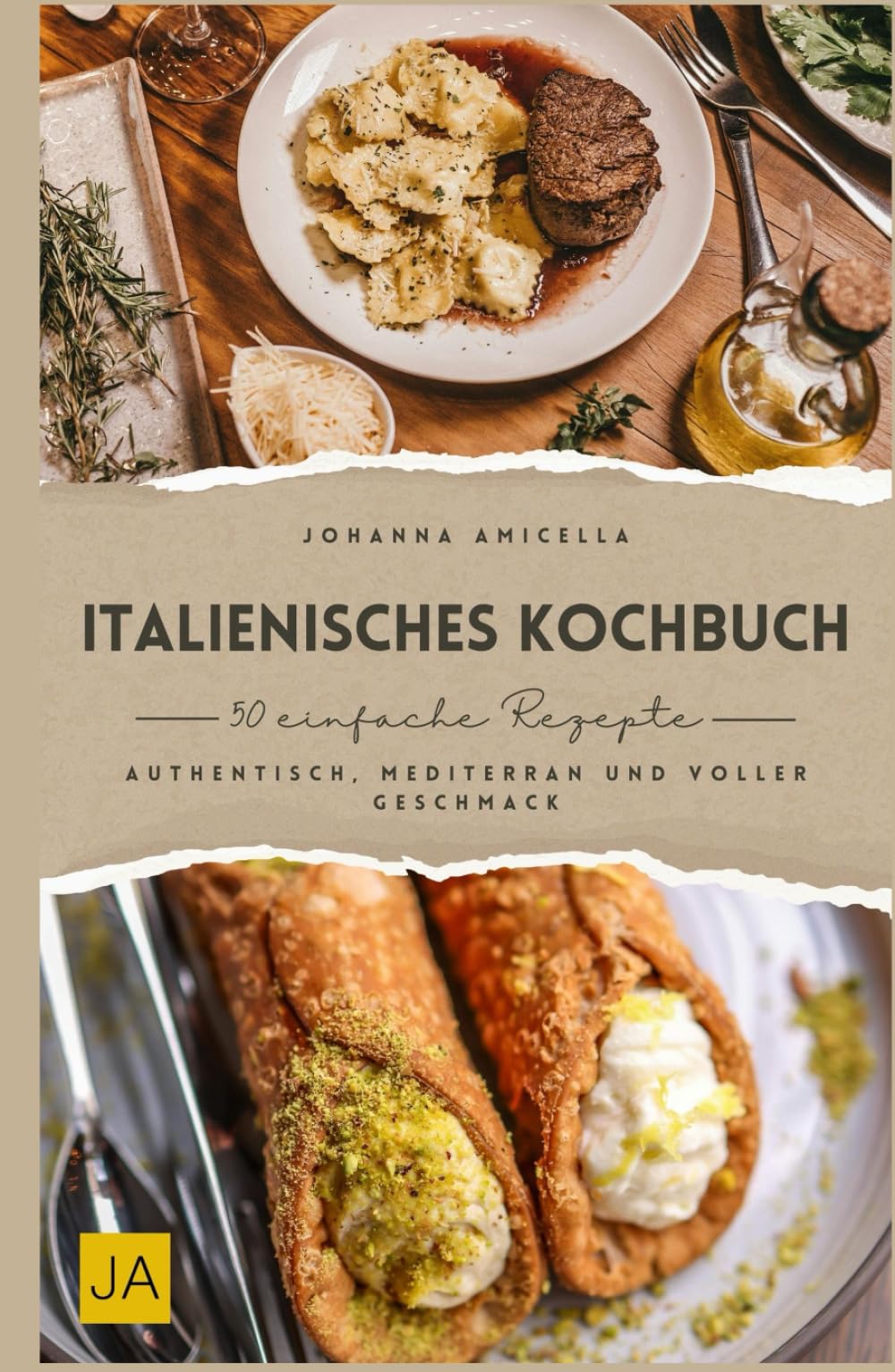 Italienisches Kochbuch: Authentisch, mediterran und voller Geschmack – Italienische Küche in ihrer besten Form Cooking & Enjoying