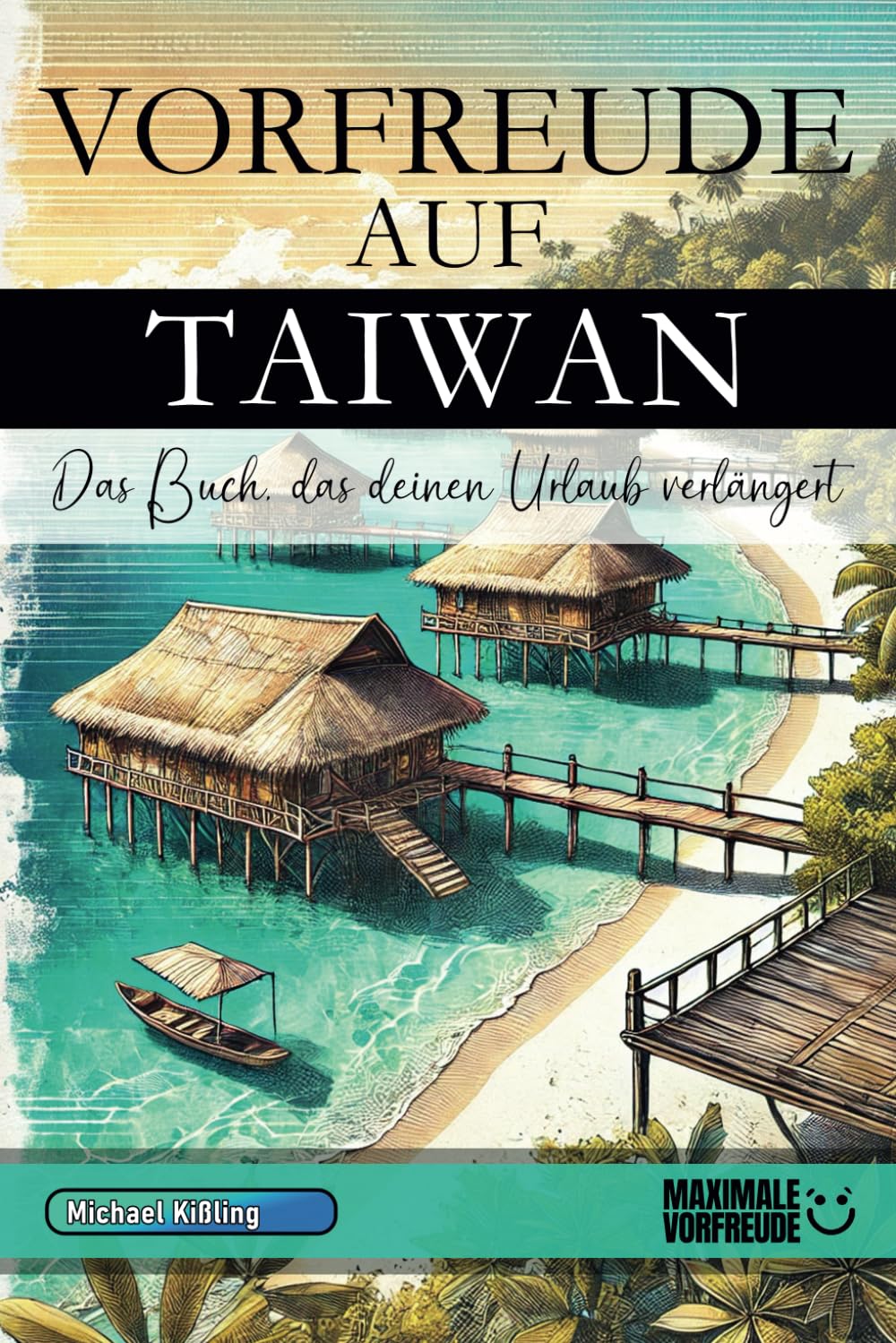 VORFREUDE AUF TAIWAN: Das Buch, das deinen Urlaub verlängert Learning & Reference
