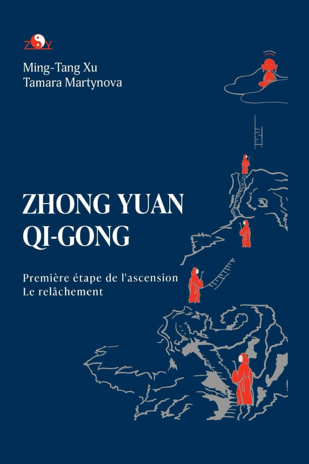 ZHONG YUAN QI-GONG: PREMIÈRE ÉTAPE DE L’ASCENSION : LE RELÂCHEMENT book
