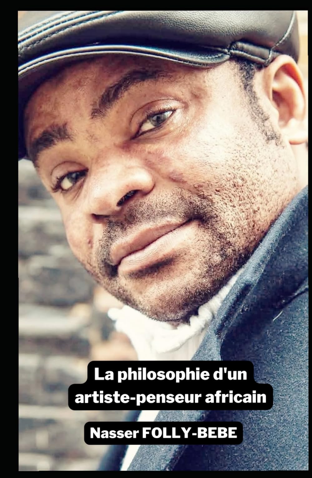 La philosophie d'un artiste-penseur africain: L'autobiographie du musicien Nasser FOLLY-BÉBÉ book