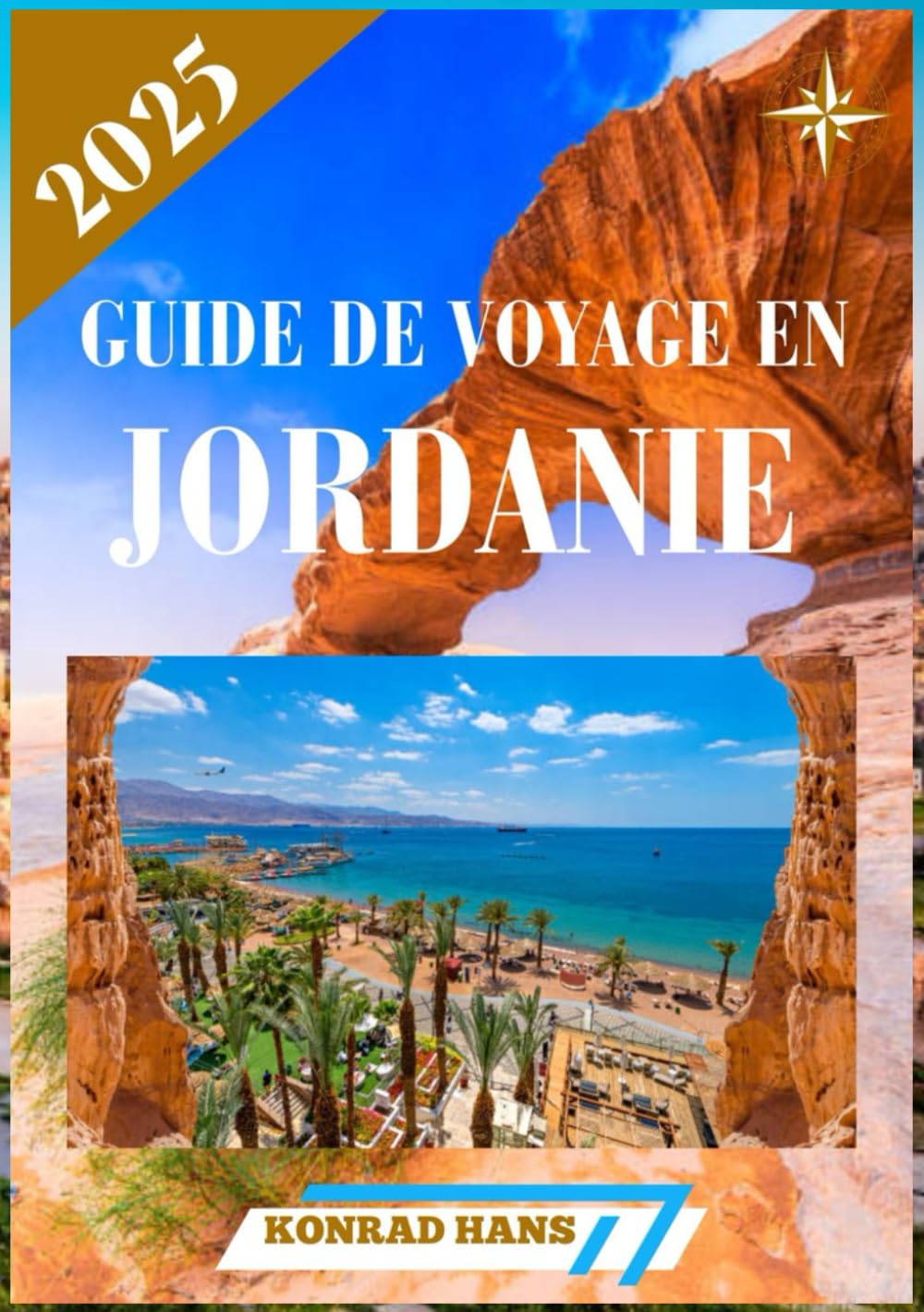 GUIDE DE VOYAGE EN JORDANIE 2025: Conseils essentiels, destinations emblématiques et joyaux cachés pour une aventure inoubliable book