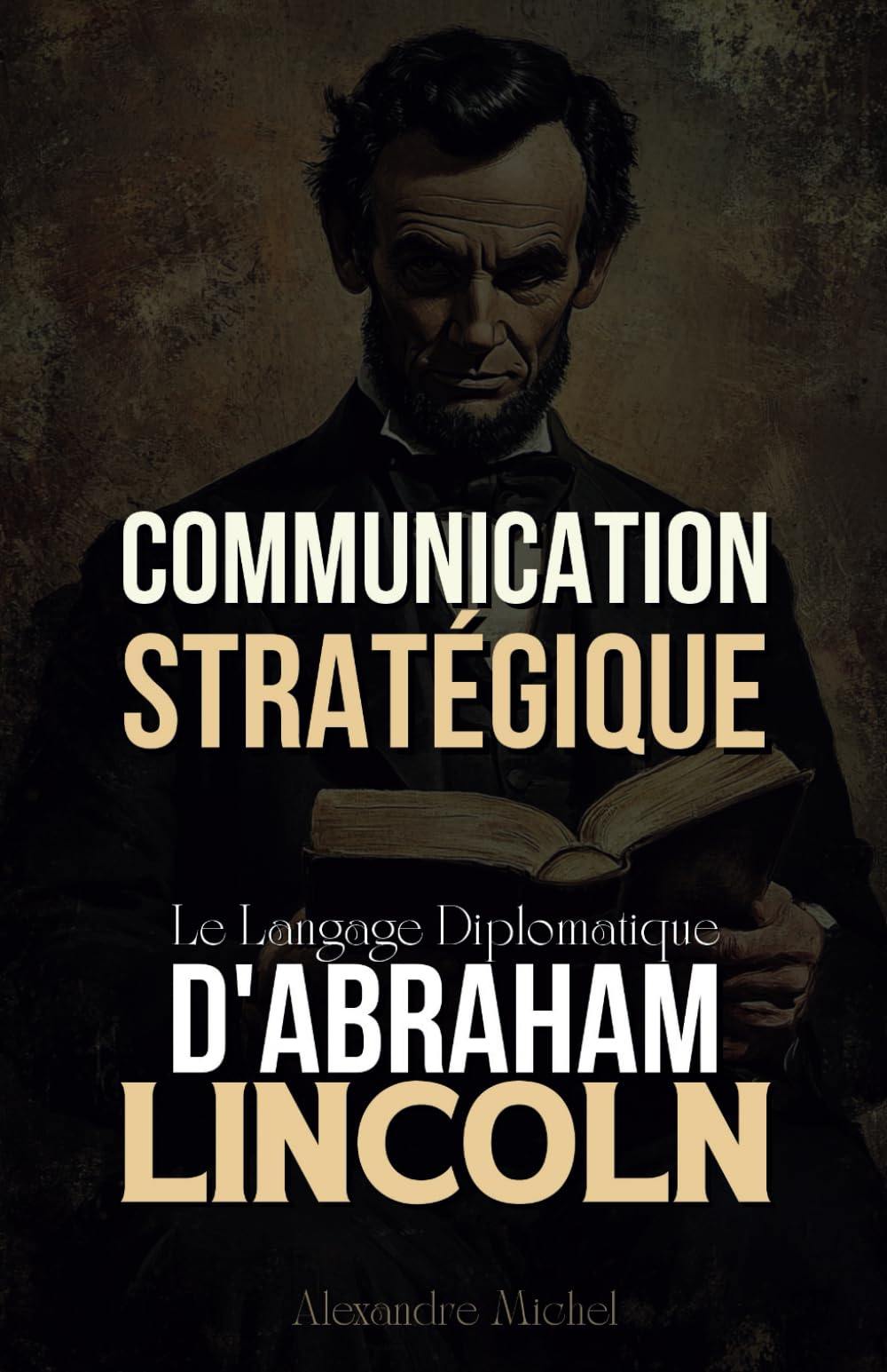 Communication Stratégique: Le Langage Diplomatique d'Abraham Lincoln book
