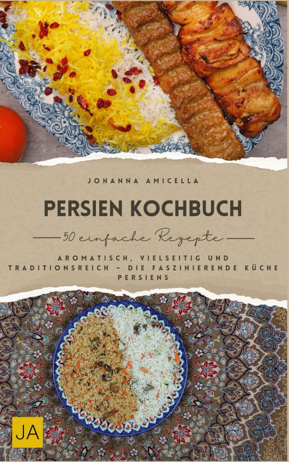 Persien Kochbuch: Aromatisch, vielseitig und traditionsreich – Die faszinierende Küche Persiens Cooking & Enjoying