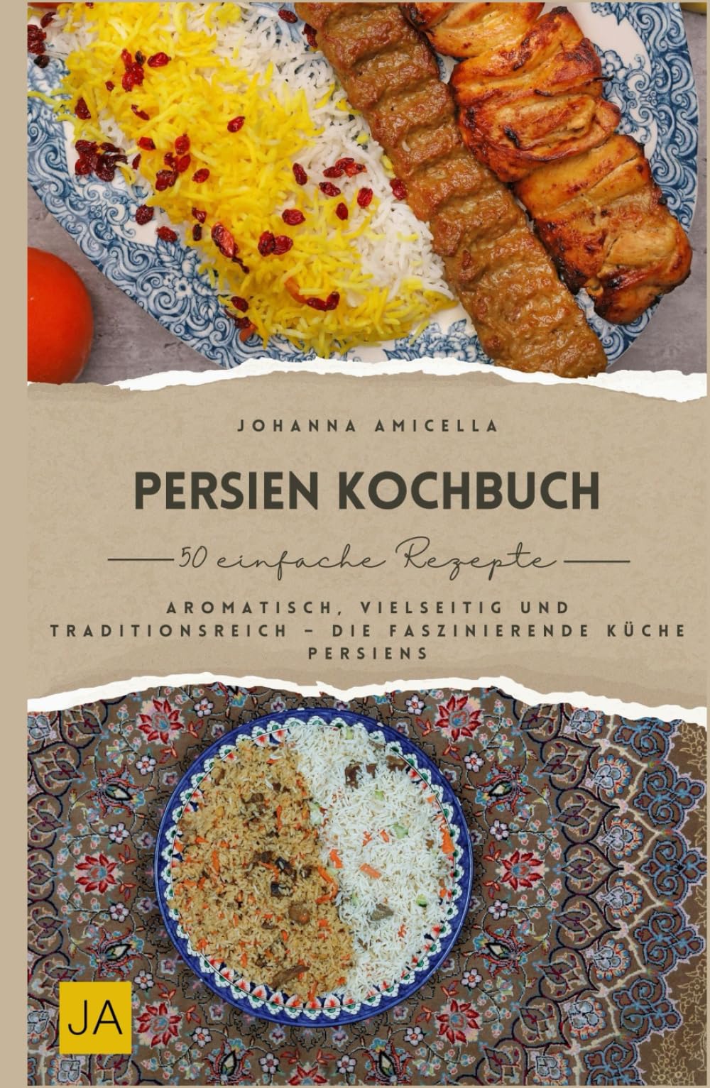Persien Kochbuch: Aromatisch, vielseitig und traditionsreich – Die faszinierende Küche Persiens Cooking & Enjoying