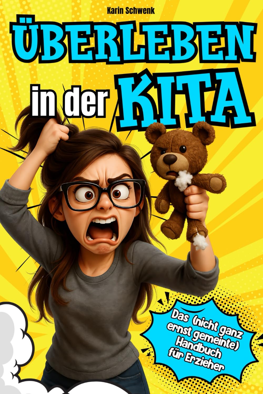 Überleben in der Kita - Das (nicht ganz ernst gemeinte) Handbuch für Erzieher: Humorvolles Geschenk für Erzieher - Mit Praxistipps und Anti-Stress Garantie für Erzieherinnen in Kita und Hort Business, Finance & Career
