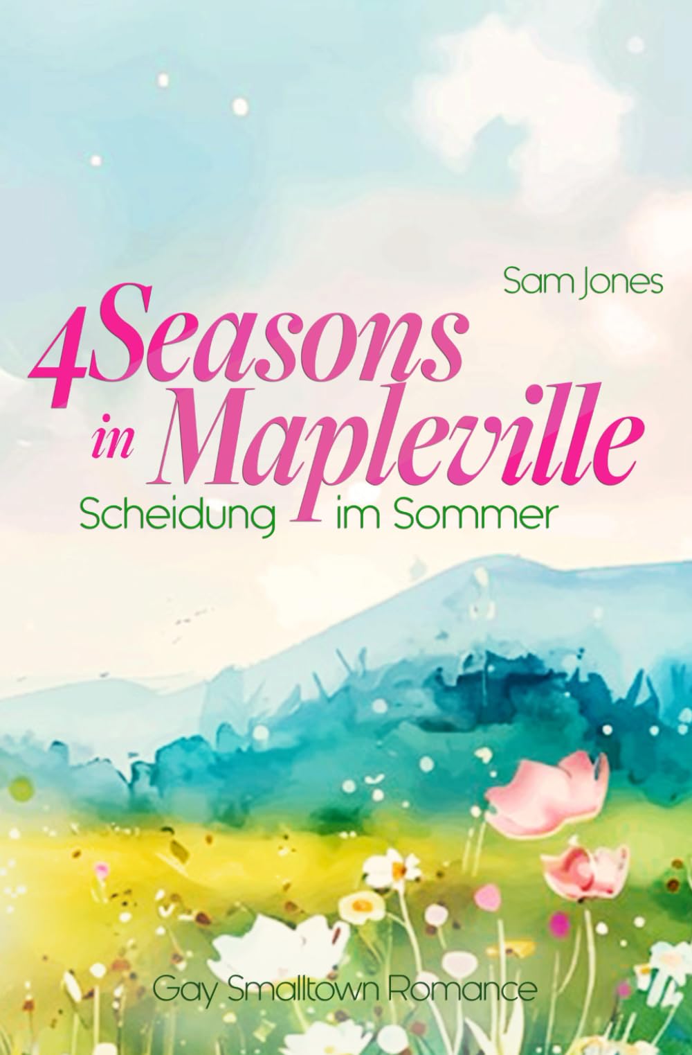 Scheidung im Sommer: Gay Smalltown Romance (4 Seasons in Mapleville, Band 2) LGBTQ+