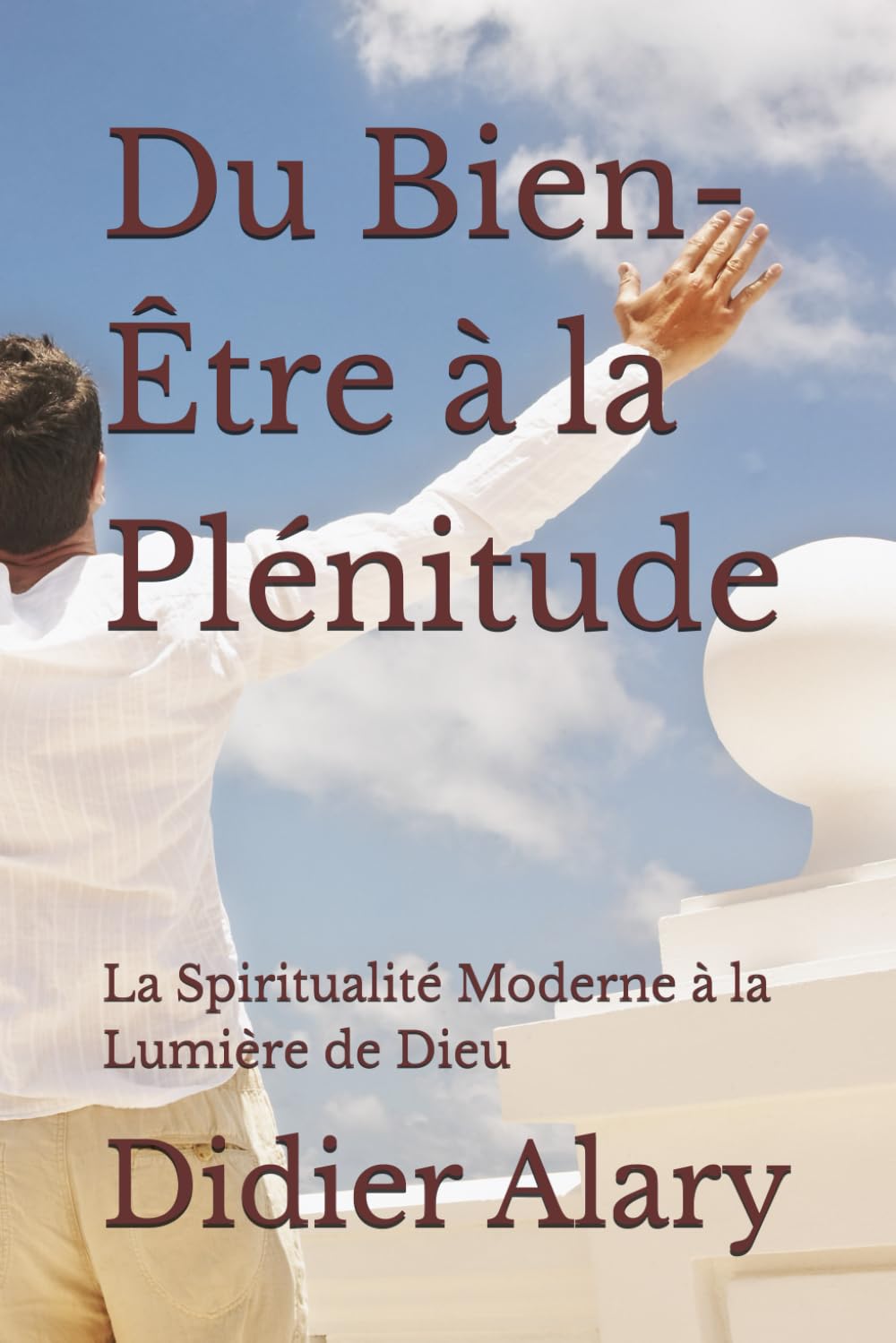 Du Bien-Être à la Plénitude: La Spiritualité Moderne à la Lumière de Dieu book