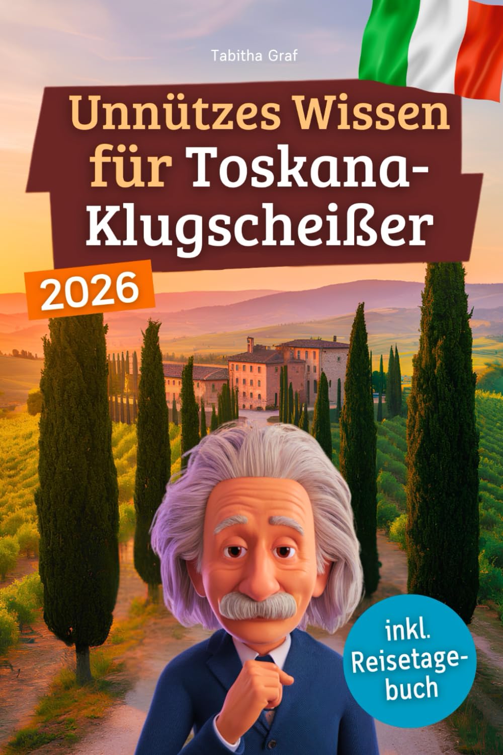 Unnützes Wissen für Toskana-Klugscheißer: 222 lustige & skurrile Fakten, die du nie wissen wolltest, aber lieben wirst - das ideale Geschenk für echte Toskana-Fans (inkl. Reisetagebuch) Cooking & Enjoying