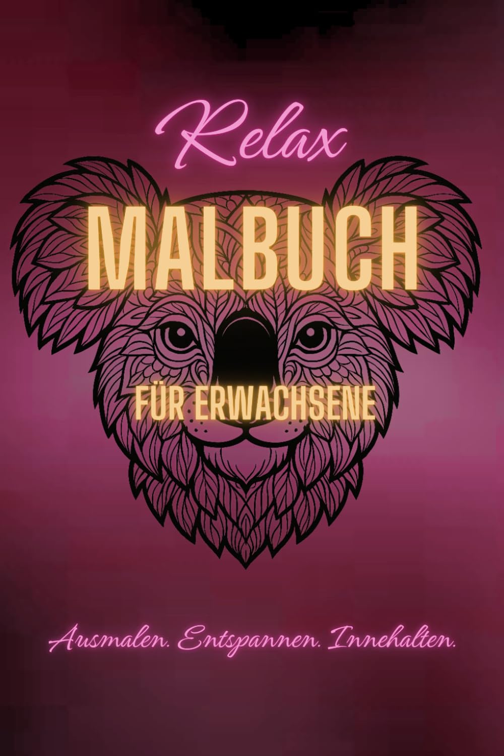 Relax Malbuch für Erwachsene: Ausmalen. Entspannen. Innehalten. Hobbies & Crafts