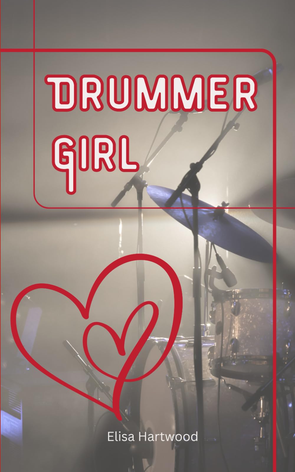 Drummer Girl: Zwei Herzen, ein zerbrochener Traum, eine zweite Chance book