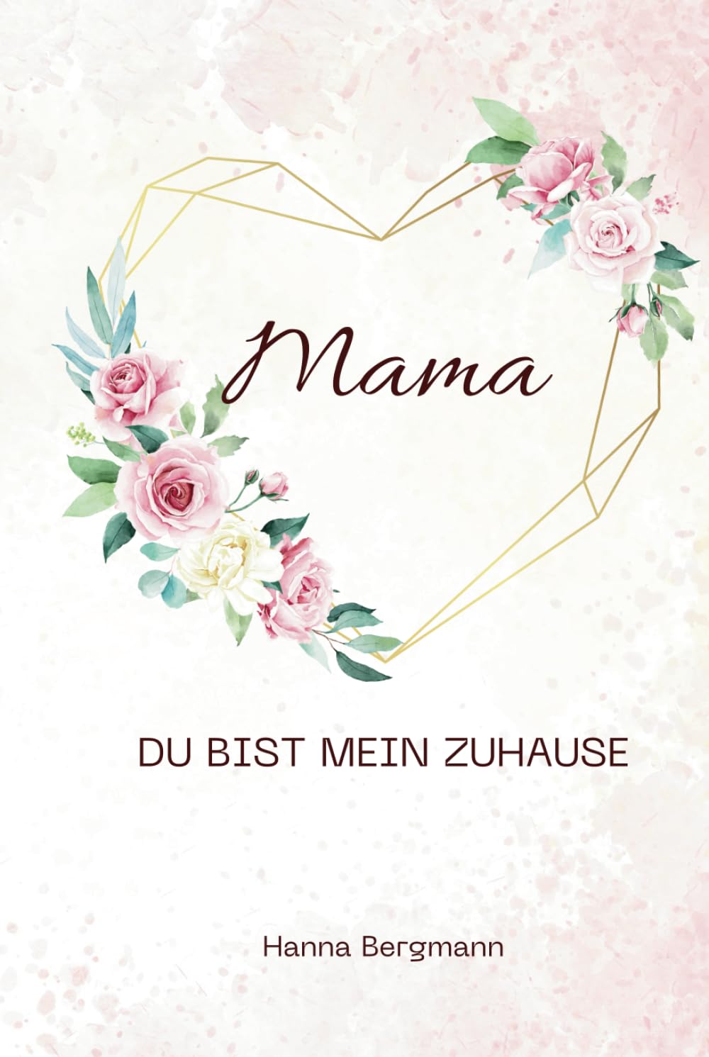 Mama, du bist mein Zuhause.: Ein poetisches Dankbarkeitsbuch für Mama – 100 liebevolle Gedichte zum Verschenken Lifestyle