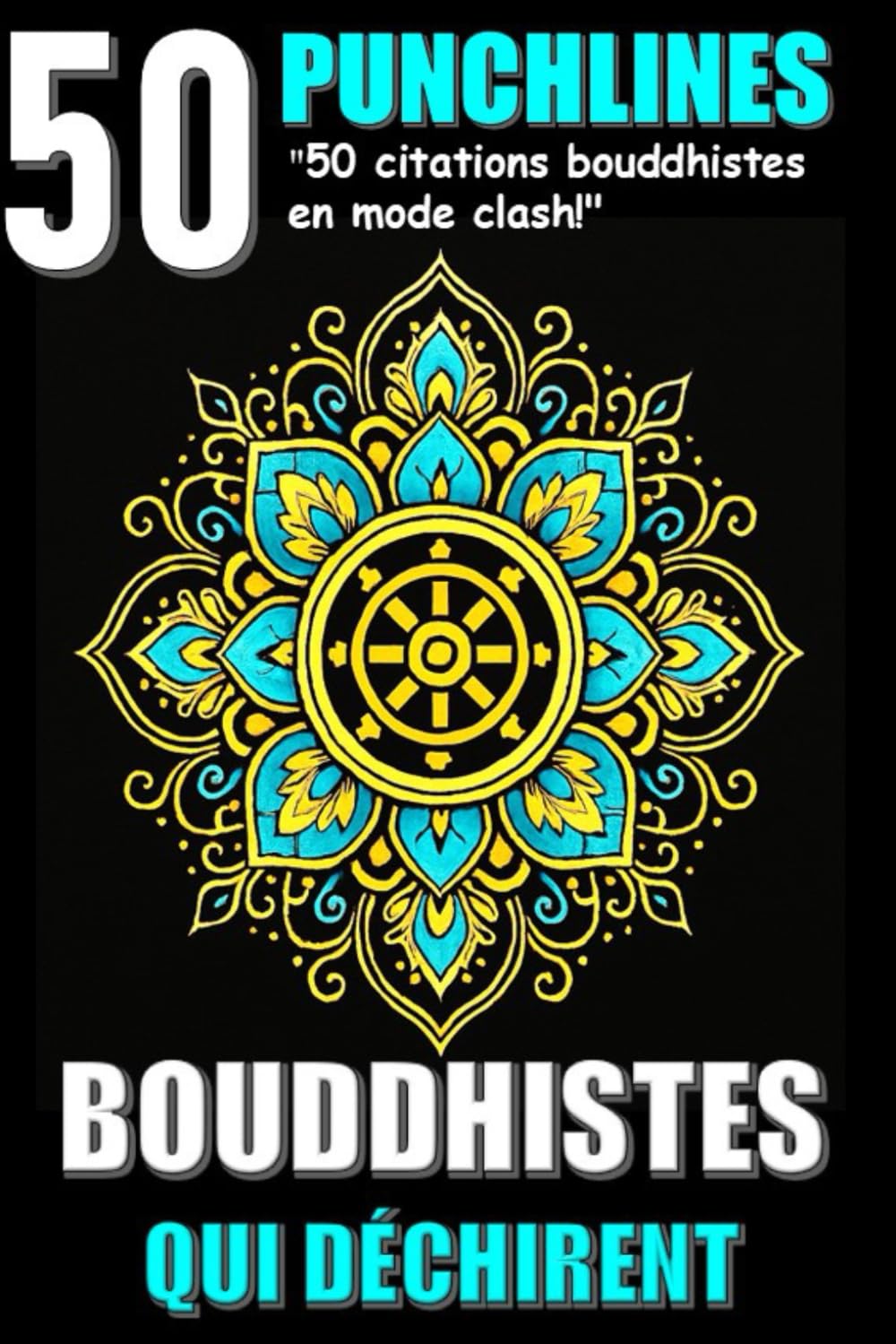 50 Punchlines Bouddhistes qui déchirent, 50 citations bouddhistes en mode clash: Des claques de sagesse pour réveiller l’esprit book