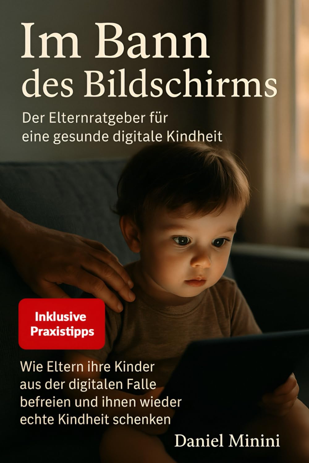Im Bann des Bildschirms: Der Elternratgeber gegen Handysucht & für gesunde Bildschirmzeit bei Kindern und Teens: Medienerziehung ohne Streit - Smartphone, Tablet & Social Media richtig begleiten Parents & Children