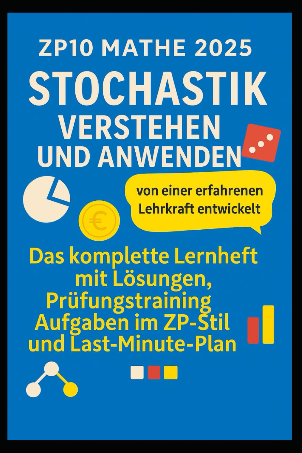 ZP10 Mathe 2025 – Stochastik verstehen und anwenden: Das komplette Lernheft mit Lösungen, Prüfungstraining, Aufgaben im ZP-Stil und Last-Minute-Plan Study Guides