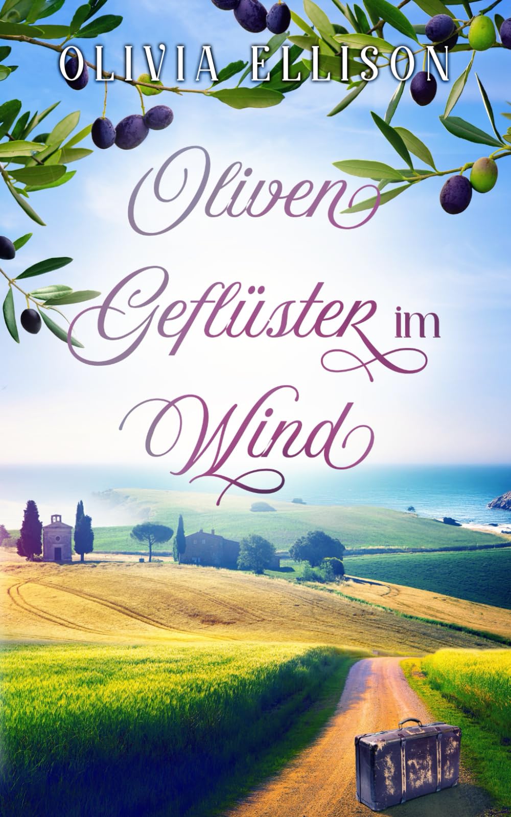 Olivengeflüster im Wind: Liebe auf Umwegen (Verzaubert in der Toskana, Band 1) Contemporary Romance
