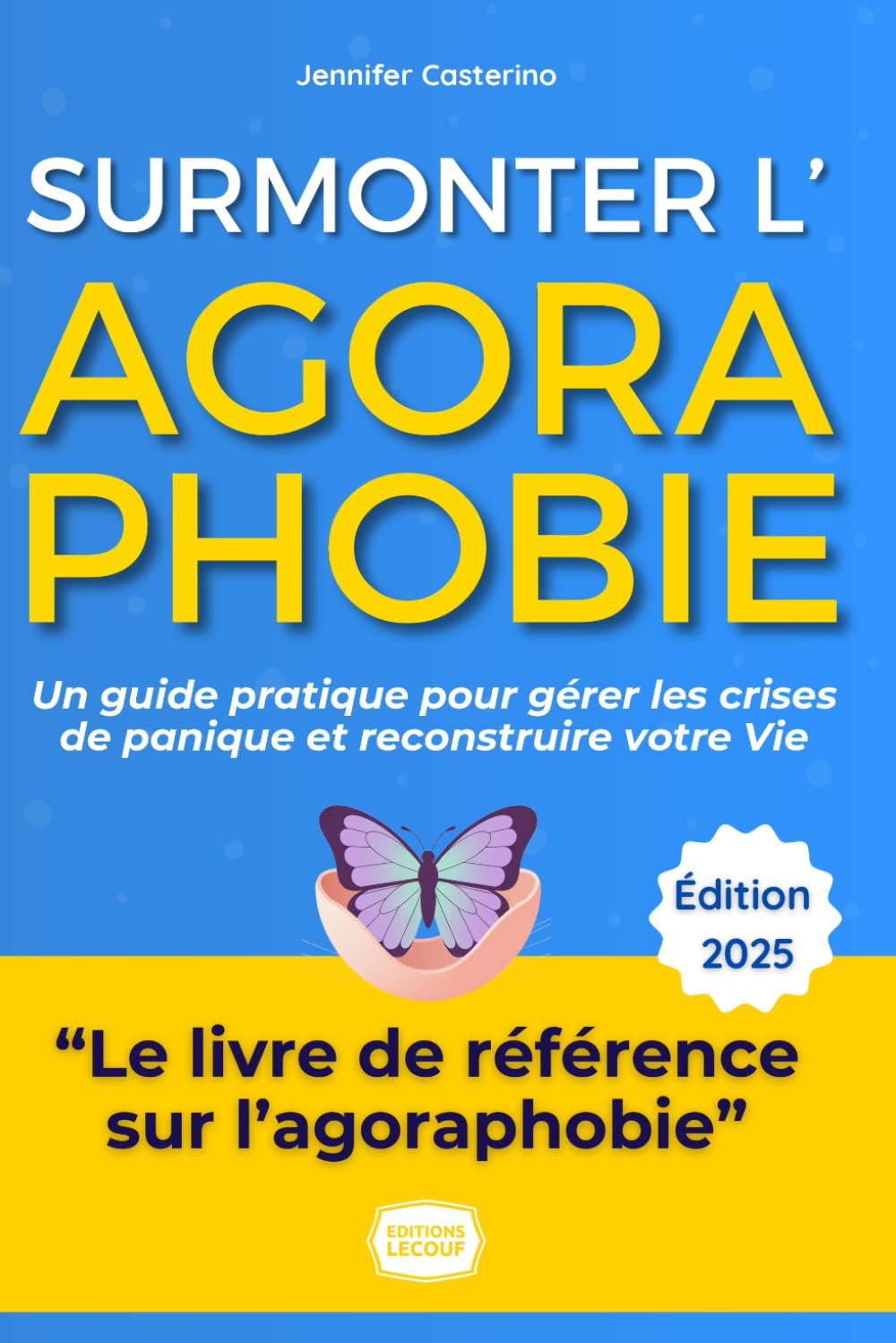 Surmonter l’Agoraphobie : Votre Chemin Vers la Liberté: Le Guide Pratique et Inspirant pour Vaincre la Peur, Gérer les Crises de Panique et Reconstruire Votre Vie. Écrit par une Rescapée Épanouie. book
