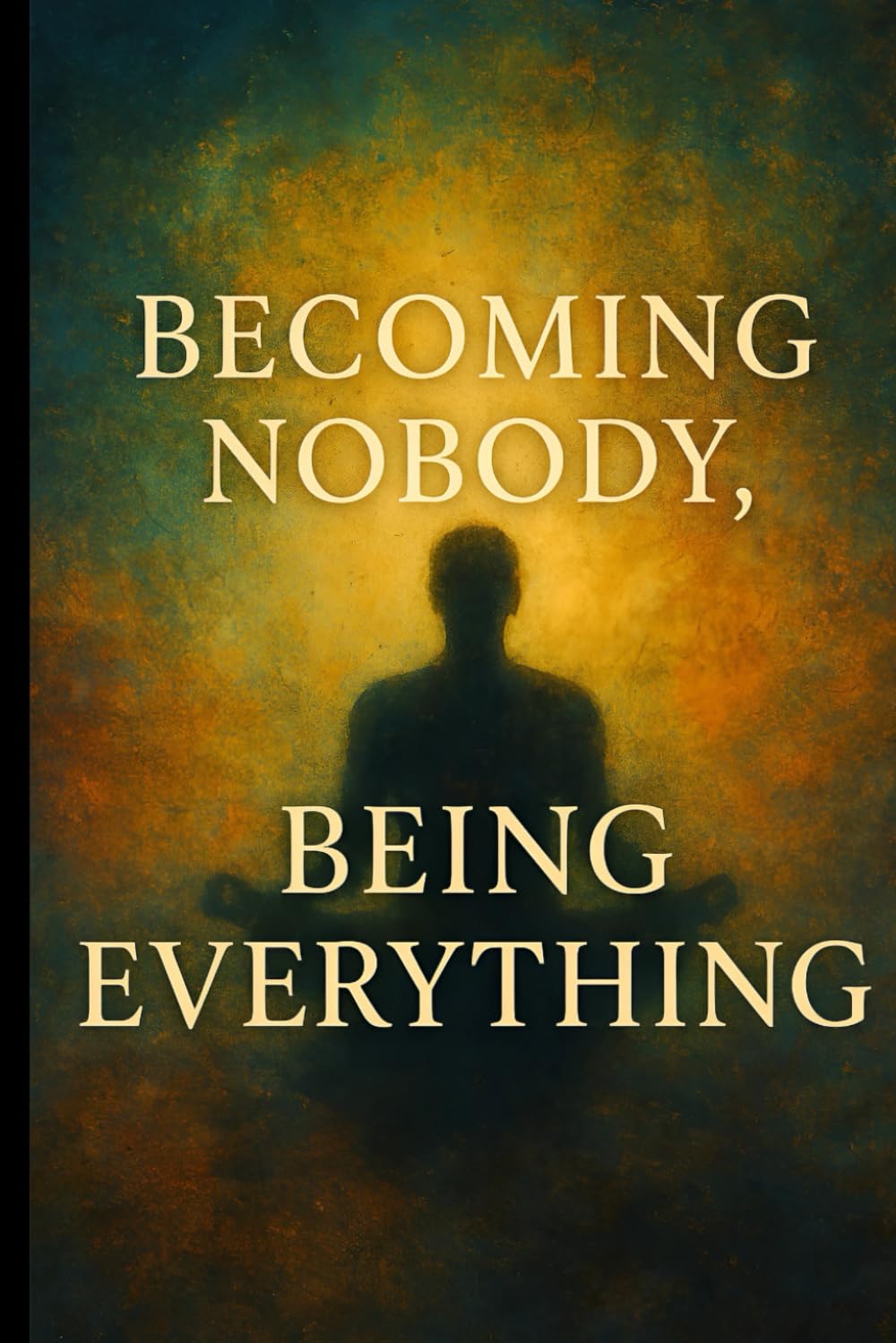 Becoming Nobody, Being Everything: A Journey Through Suffering, Awakening, and Divine Love with the Teachings of Ram Dass Lifestyle