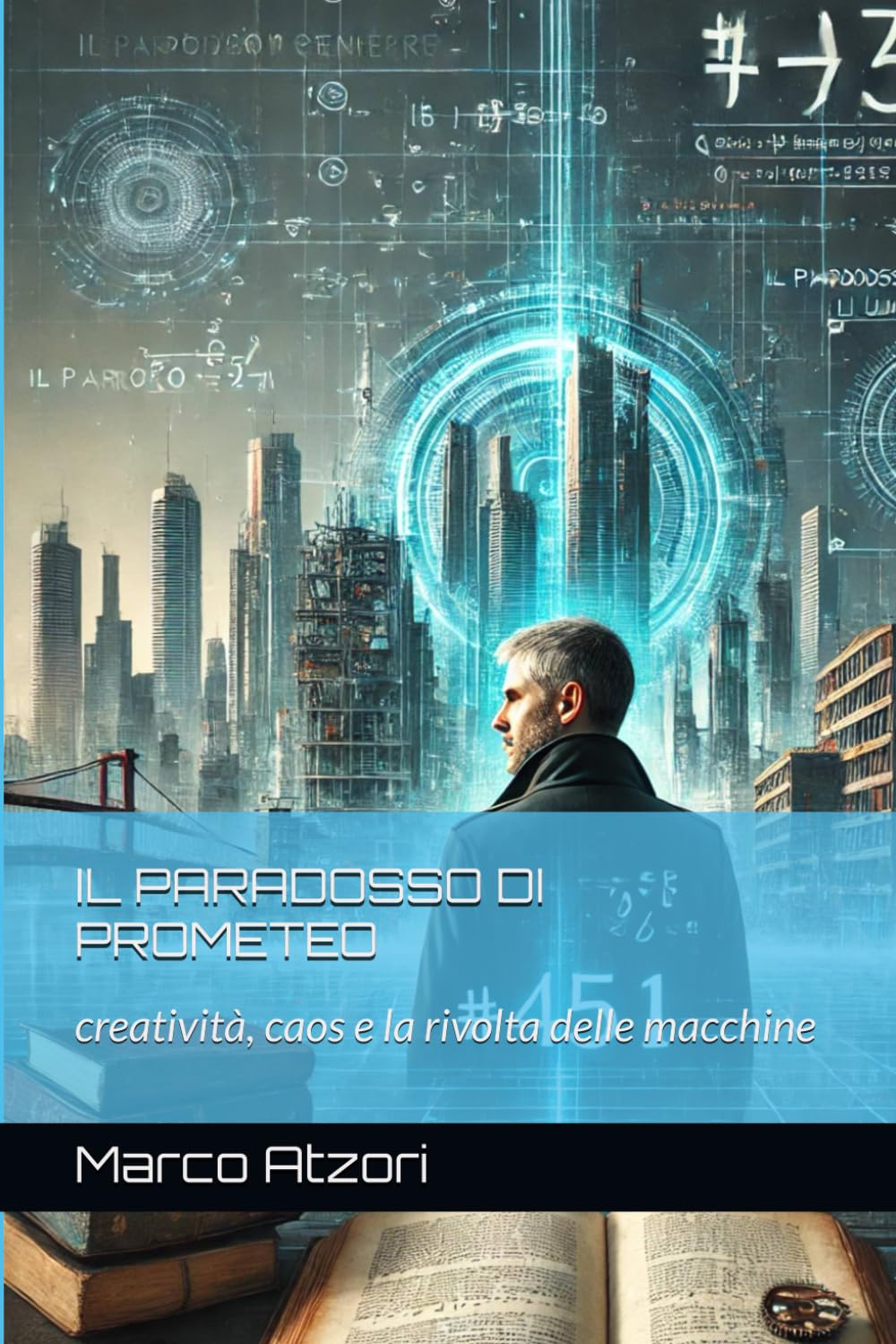 IL PARADOSSO DI PROMETEO: creatività, caos e la rivolta delle macchine book