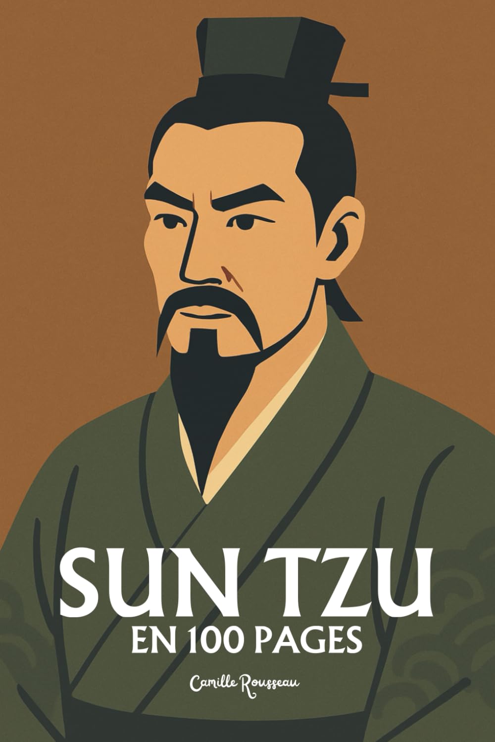 Sun Tzu : l'essentiel de sa pensée en 100 pages: Découvrez comment Sun Tzu a transformé la stratégie en sagesse vivante, nous enseignant l’art de vaincre sans violence. book