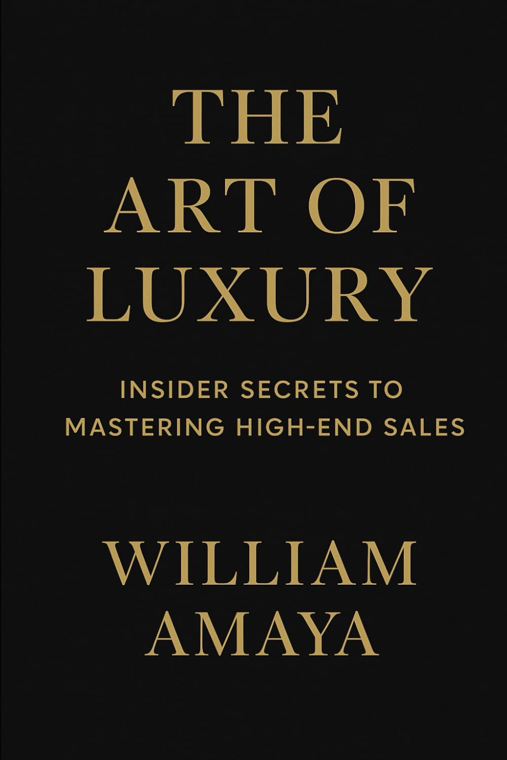 The Art of Luxury: Insider Secrets to Mastering High-End Sales book
