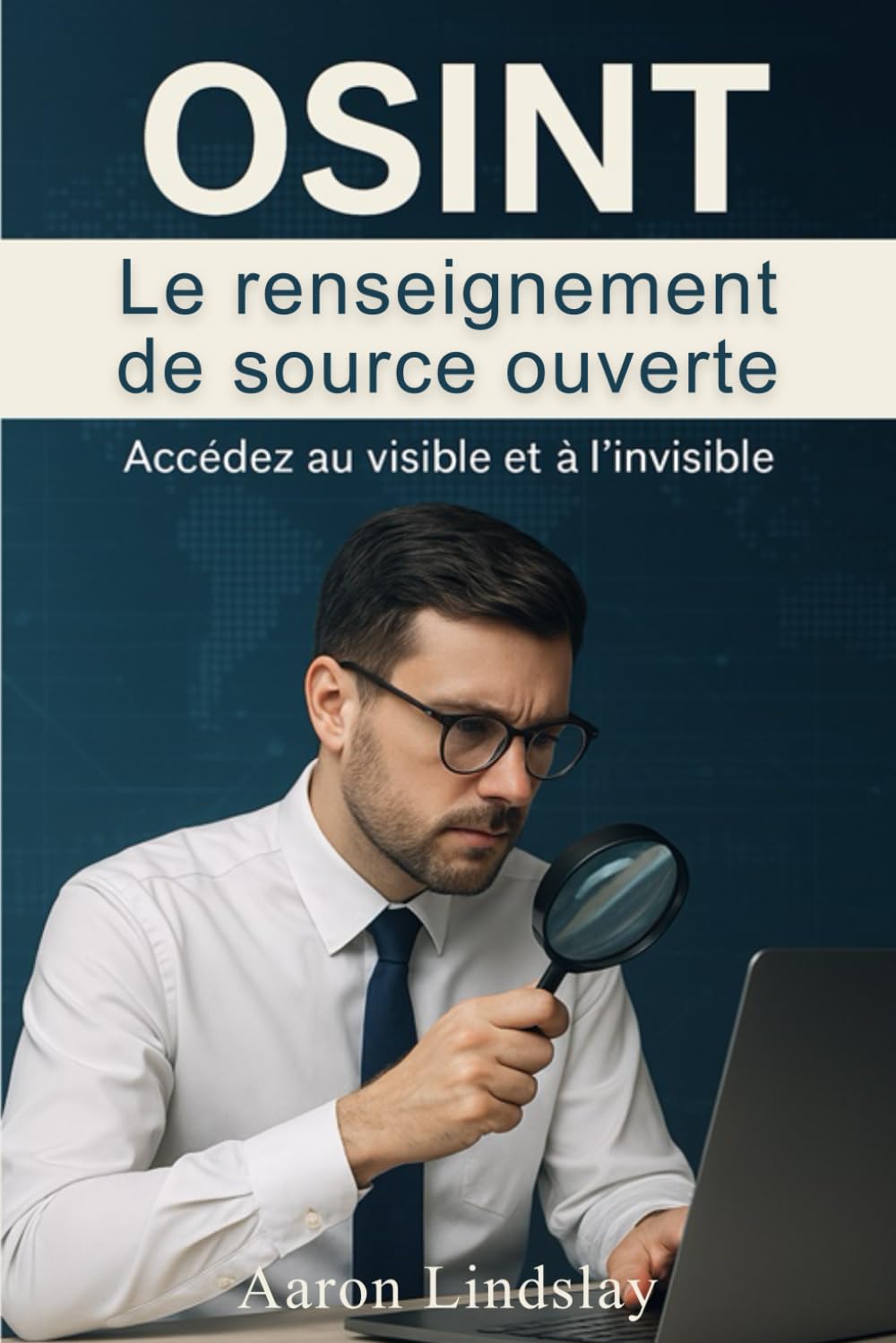OSINT Le renseignement de source ouverte: Accédez au visible et à l'invisible book