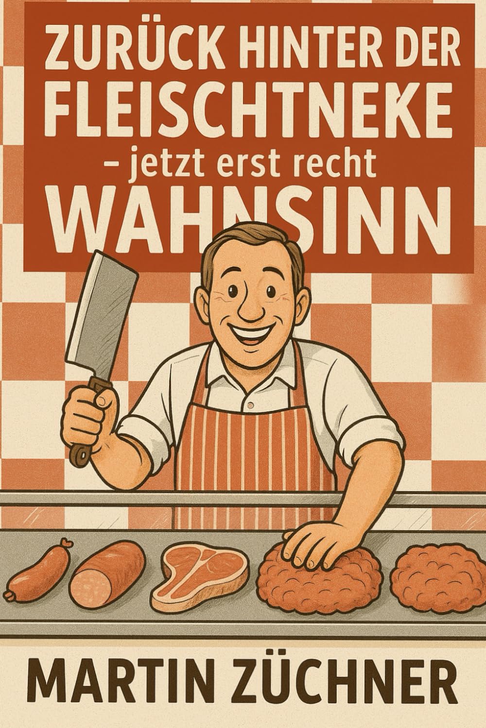 Zurück Hinter der Fleischtheke: jetzt erst recht Wahnsinn Humour & Satire