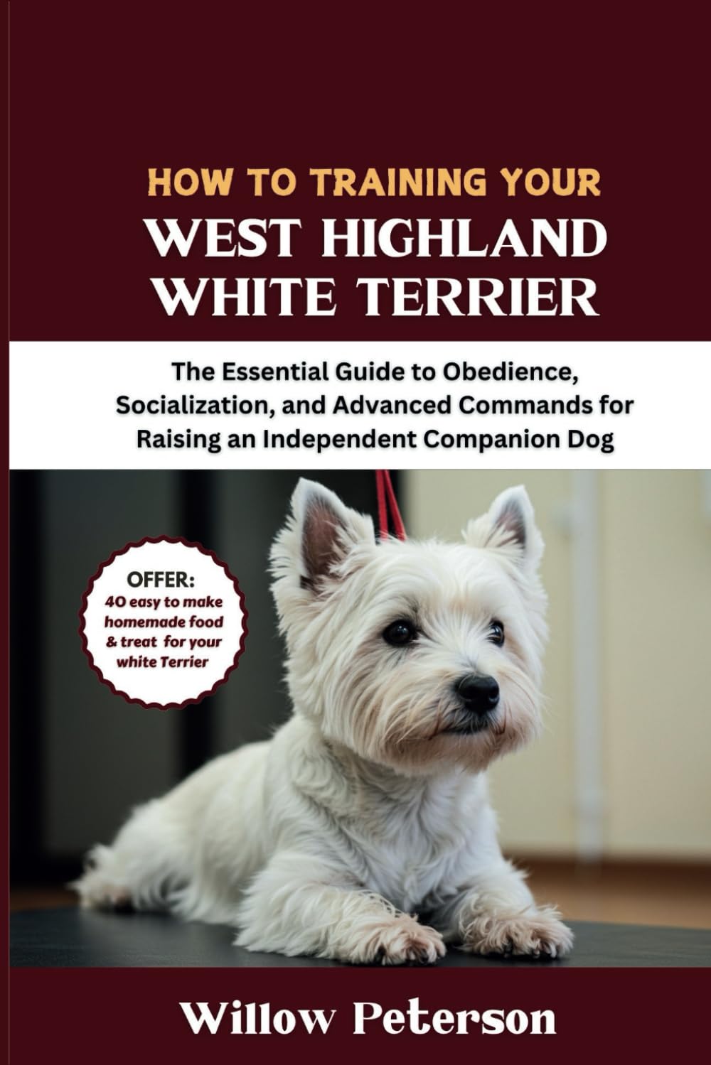 How to Train Your West Highland White Terrier: The Essential Guide to Obedience, Socialization, and Advanced Commands for Raising an Independent Companion Dog (The Dog Trainer’s Handbook) Mathematics