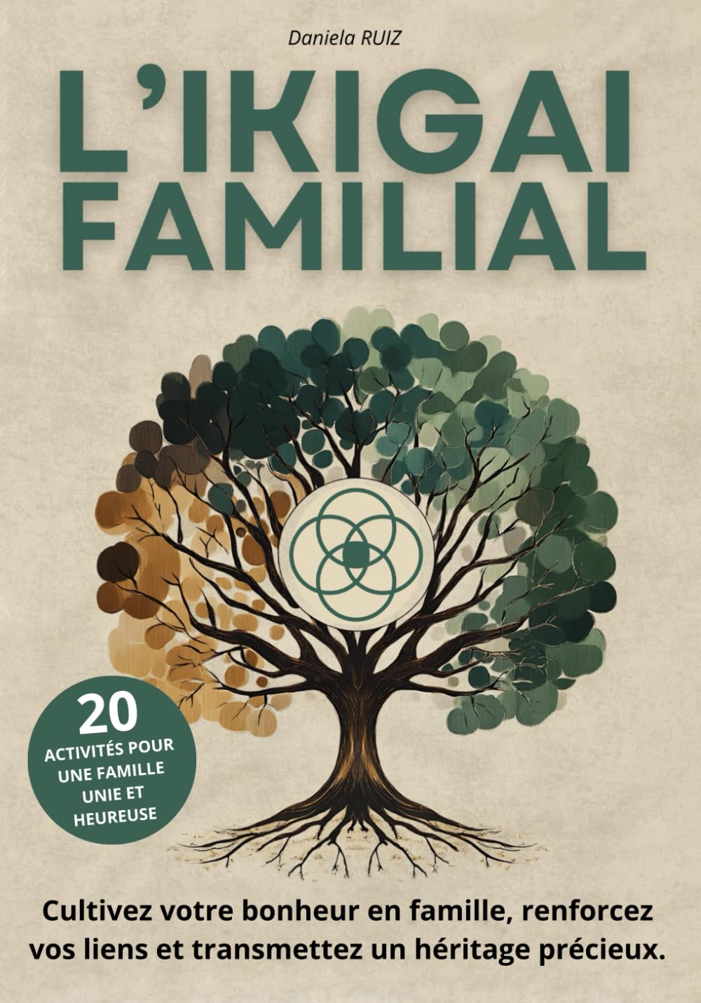 L'Ikigai Familial : Le guide interactif qui relie nos cœurs et apporte du sens à nos vies: Un héritage précieux pour créer du bonheur ensemble, partager nos passions et inspirer chaque génération book