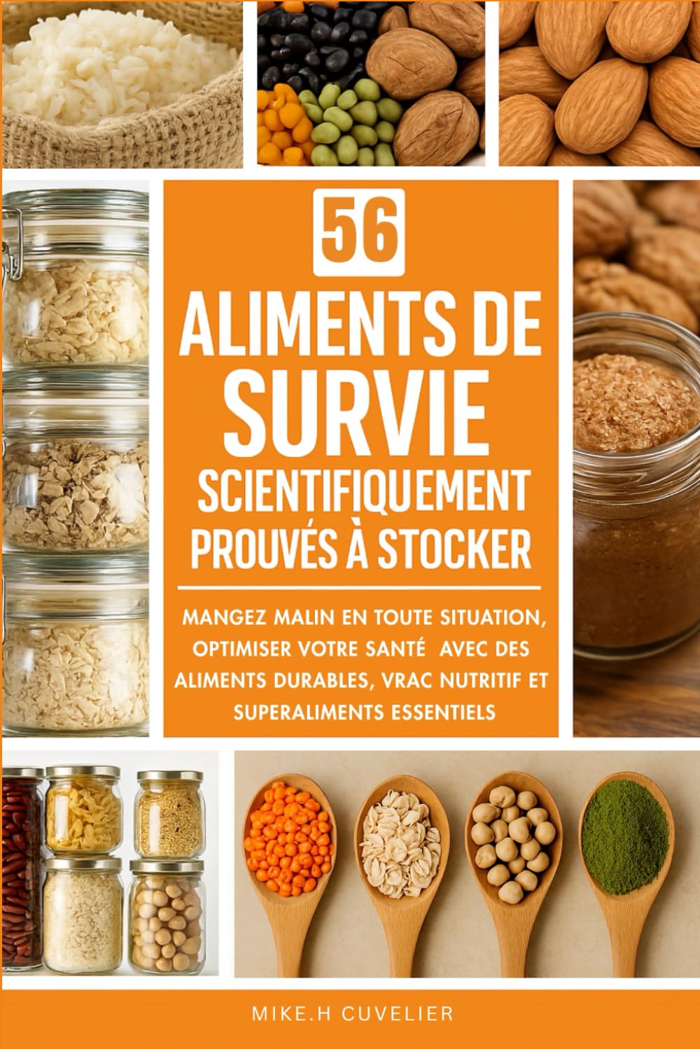 56 Aliments de Survie Scientifiquement Prouvés à Stocker: Mangez Malin en Toute Situation ! Optimisez votre Santé avec des Aliments Durables,du Vrac ... ( Le Guide de la Ration de Survie ) book