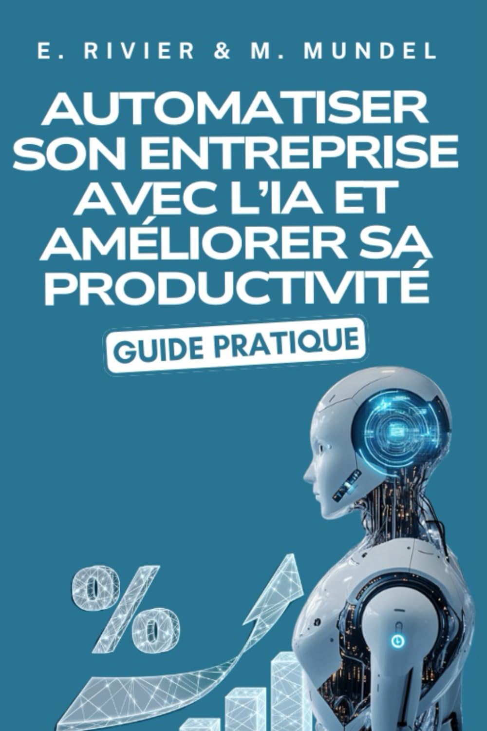 Automatiser son entreprise avec l’IA et améliorer sa productivité: Guide pratique : 158 outils IA analysés par catégories book