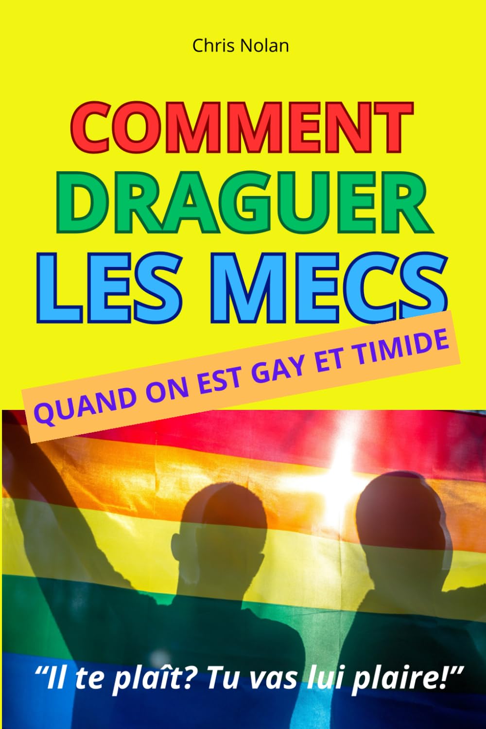 COMMENT DRAGUER LES MECS QUAND ON EST GAY ET TIMIDE: Le guide pratique complet pour draguer les mecs quand on n’ose jamais faire le premier pas et passer du crush au 1er rendez-vous. book