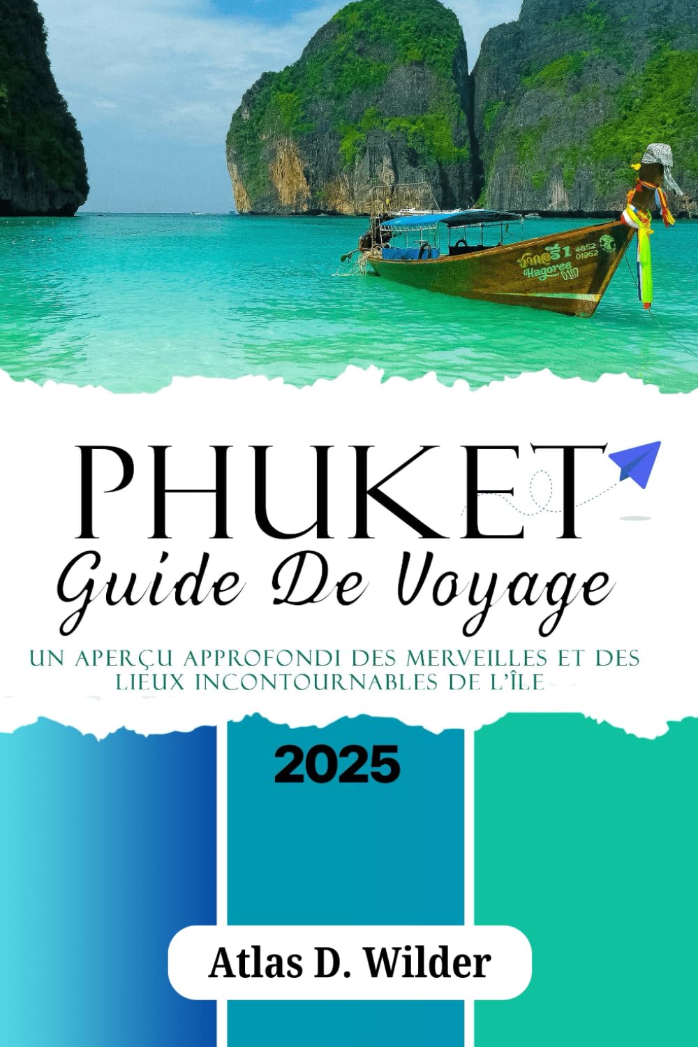 PHUKET GUIDE DE VOYAGE 2025: Un aperçu approfondi des merveilles et des lieux incontournables de l’île book