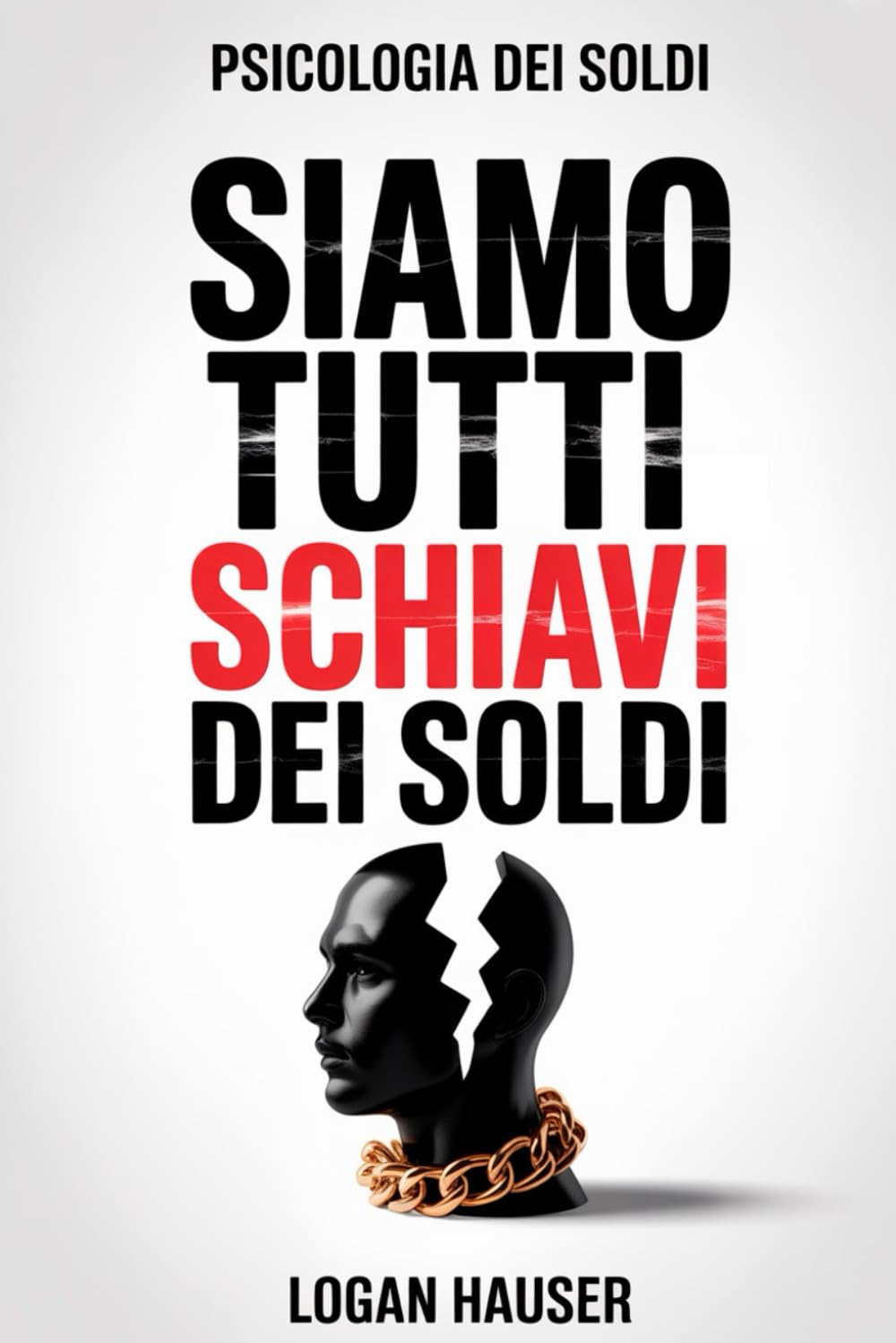 La Psicologia dei Soldi (che nessuno ti ha mai raccontato): Capire il denaro per cambiare te stesso e risparmiare soldi. Il libro del Risparmio Emotivo, delle scelte e della libertà interiore. book