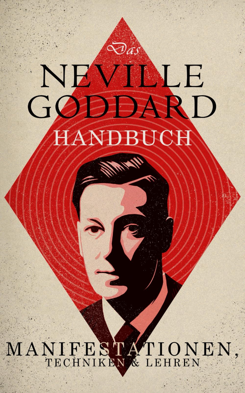 Das Neville Goddard Handbuch: Manifestationen, Techniken & Lehren Psychology