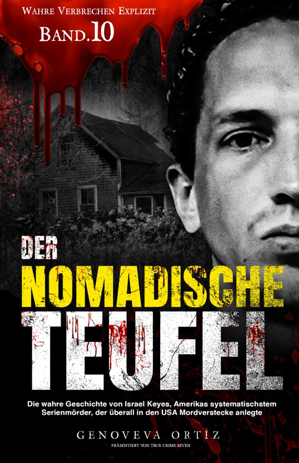 Der nomadische Teufel: Die wahre Geschichte von Israel Keyes, Amerikas systematischstem Serienmörder, der überall in den USA Mordverstecke anlegte (Wahre Verbrechen Explizit, Band 11) Politics & Society Books