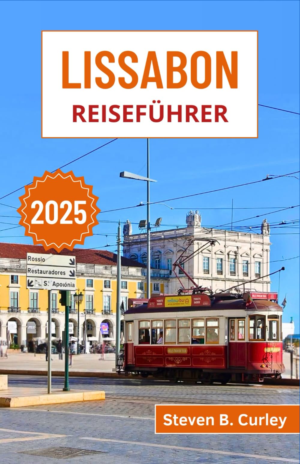 Lissabon Reiseführer 2025: Erkunden Sie Portugals Küstenhauptstadt mit ihrer reichen Kultur, Küche, Architektur und erfrischenden Meeresbrise (DIE WICHTIGSTEN REISEFÜHRER 2025) book