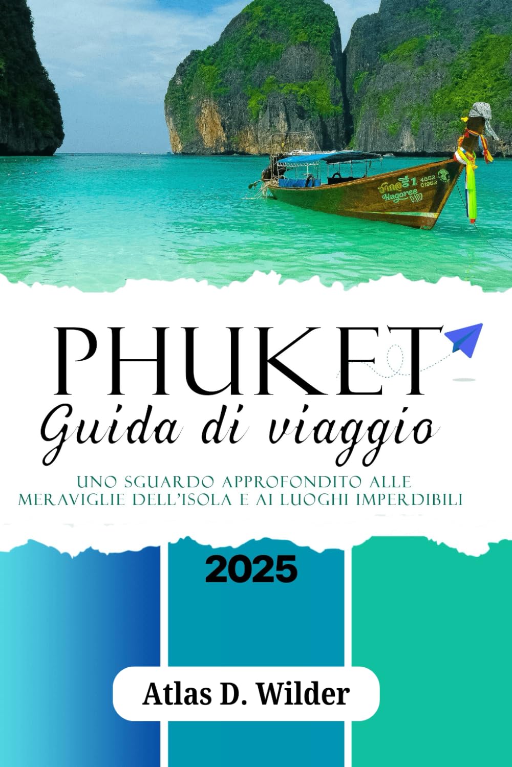 PHUKET GUIDA DI VIAGGIO 2025: Uno sguardo approfondito alle meraviglie dell'isola e ai luoghi imperdibili book
