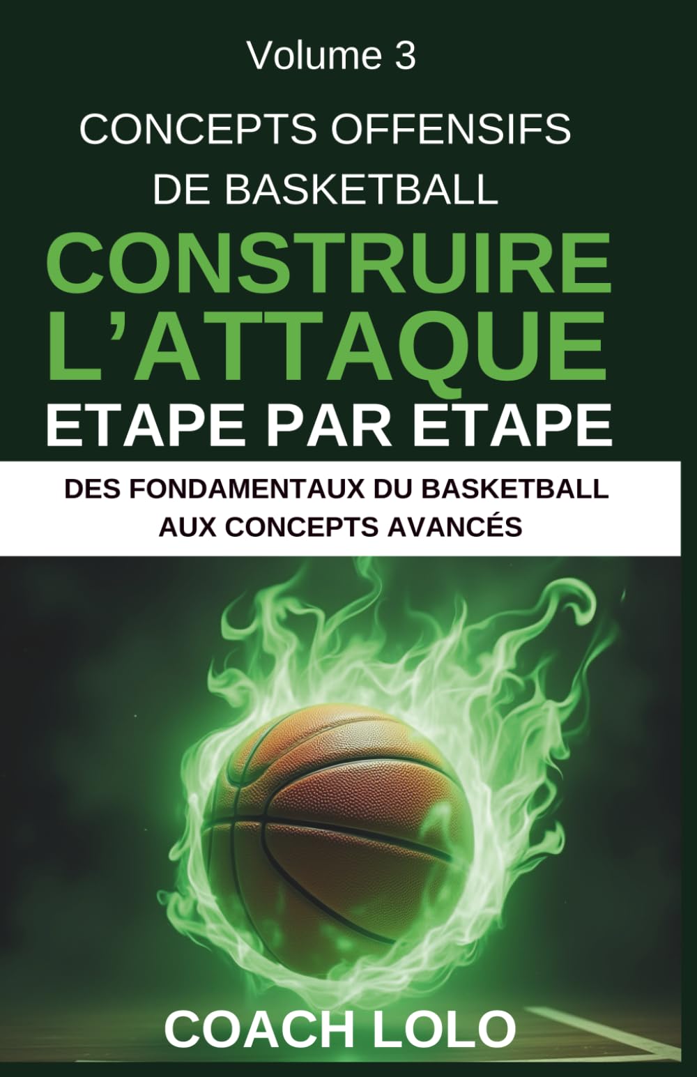 CONCEPTS OFFENSIFS DE BASKETBALL - CONSTRUIRE L’ATTAQUE ÉTAPE PAR ÉTAPE book